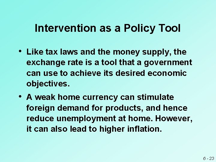 Intervention as a Policy Tool • Like tax laws and the money supply, the