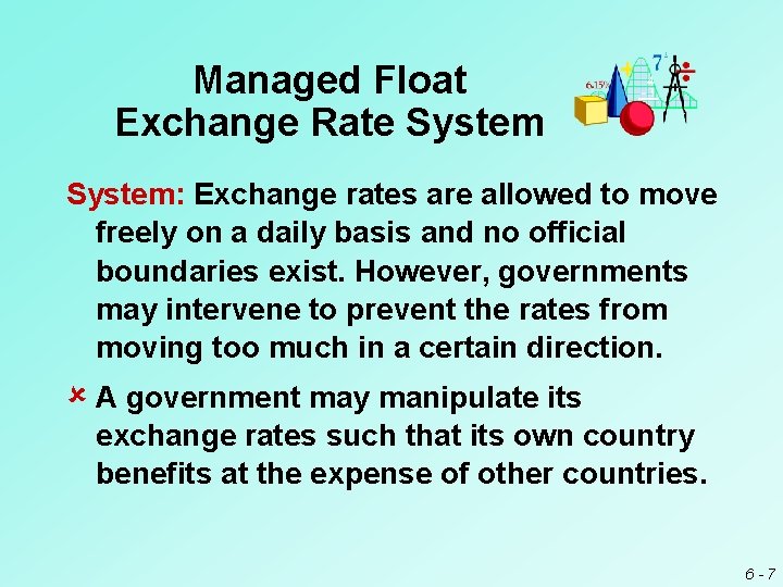 Managed Float Exchange Rate System: Exchange rates are allowed to move freely on a