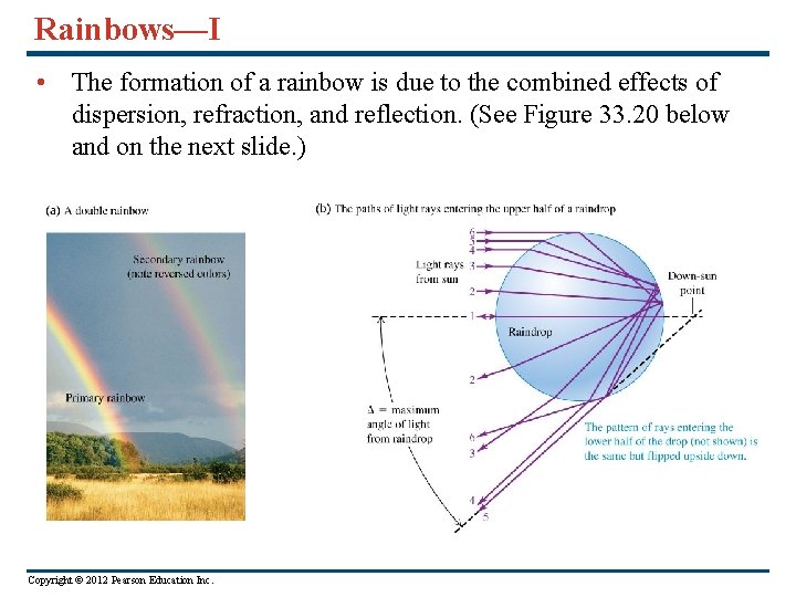 Rainbows—I • The formation of a rainbow is due to the combined effects of