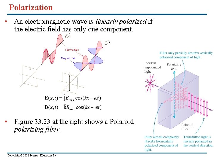 Polarization • An electromagnetic wave is linearly polarized if the electric field has only