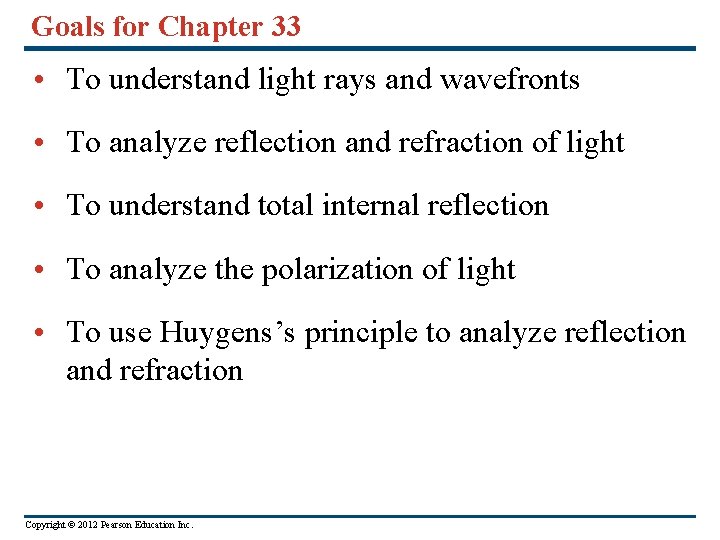 Goals for Chapter 33 • To understand light rays and wavefronts • To analyze