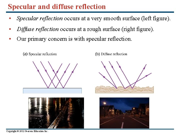 Specular and diffuse reflection • Specular reflection occurs at a very smooth surface (left