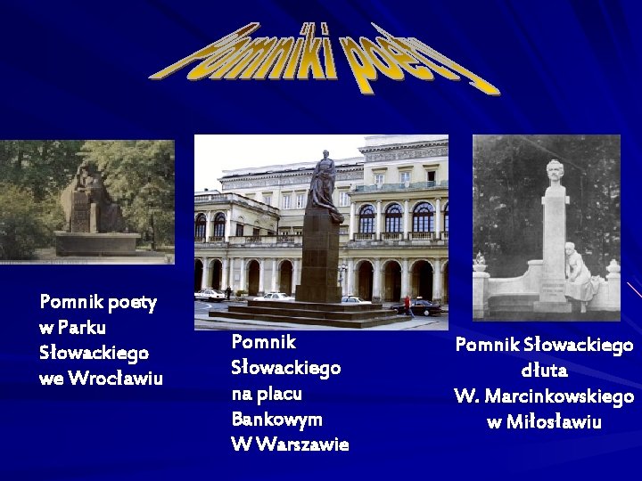 Pomnik poety w Parku Słowackiego we Wrocławiu Pomnik Słowackiego na placu Bankowym W Warszawie