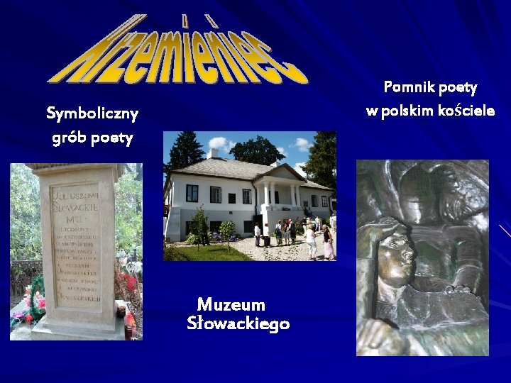 Pomnik poety w polskim kościele Symboliczny grób poety Muzeum Słowackiego 