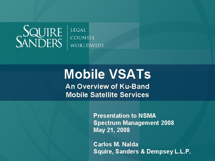 Mobile VSATs An Overview of Ku-Band Mobile Satellite Services Presentation to NSMA Spectrum Management