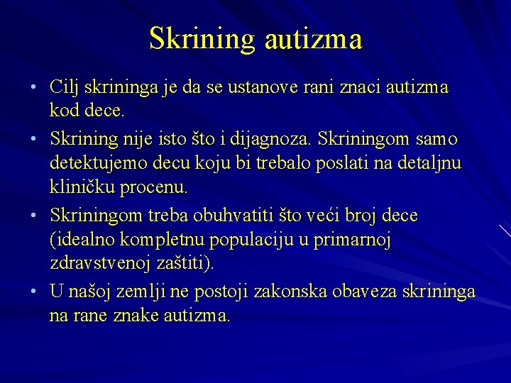 Skrining autizma • Cilj skrininga je da se ustanove rani znaci autizma kod dece. Skrining autizma • Cilj skrininga je da se ustanove rani znaci autizma kod dece.