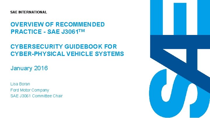 SAE INTERNATIONAL OVERVIEW OF RECOMMENDED PRACTICE - SAE J 3061 TM CYBERSECURITY GUIDEBOOK FOR