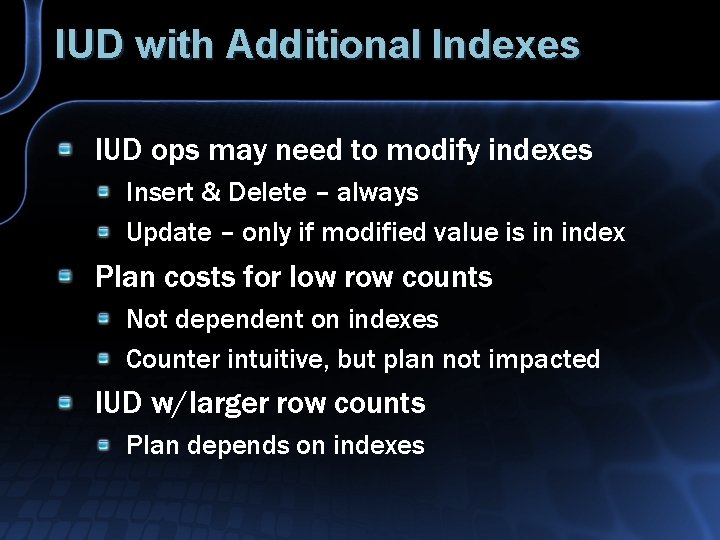 IUD with Additional Indexes IUD ops may need to modify indexes Insert & Delete