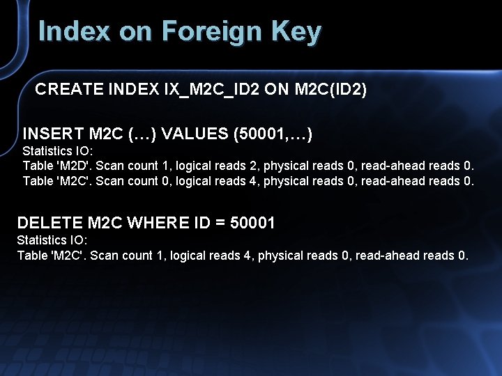 Index on Foreign Key CREATE INDEX IX_M 2 C_ID 2 ON M 2 C(ID