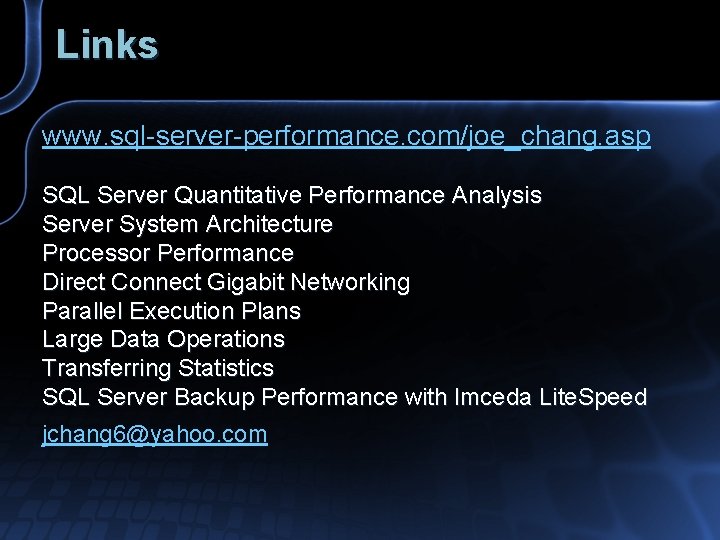 Links www. sql-server-performance. com/joe_chang. asp SQL Server Quantitative Performance Analysis Server System Architecture Processor