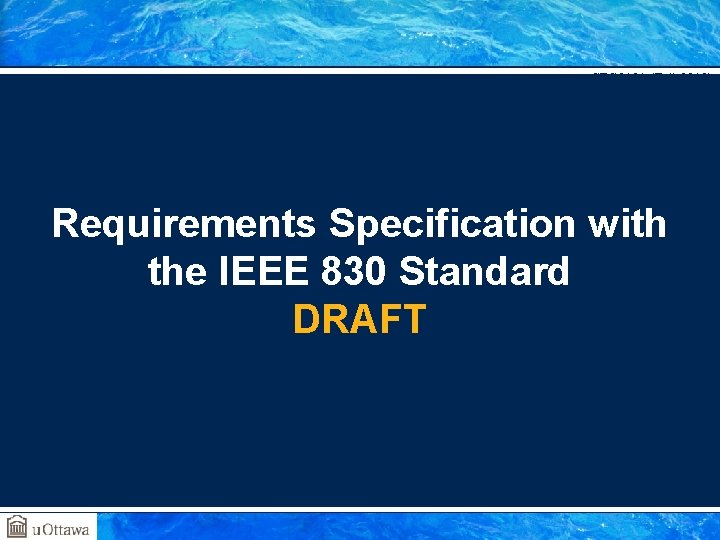 SEG 3101 (Fall 2010) Requirements Specification with the IEEE 830 Standard DRAFT Gregor v.