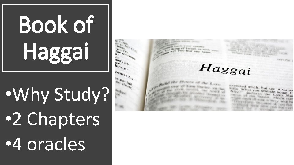 Book of Haggai • Why Study? • 2 Chapters • 4 oracles 