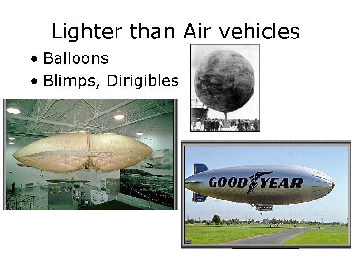 Lighter than Air vehicles • Balloons • Blimps, Dirigibles 