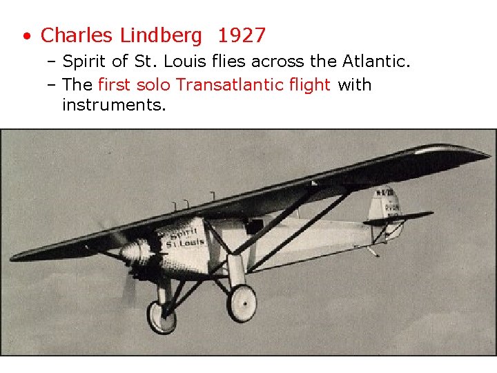  • Charles Lindberg 1927 – Spirit of St. Louis flies across the Atlantic.