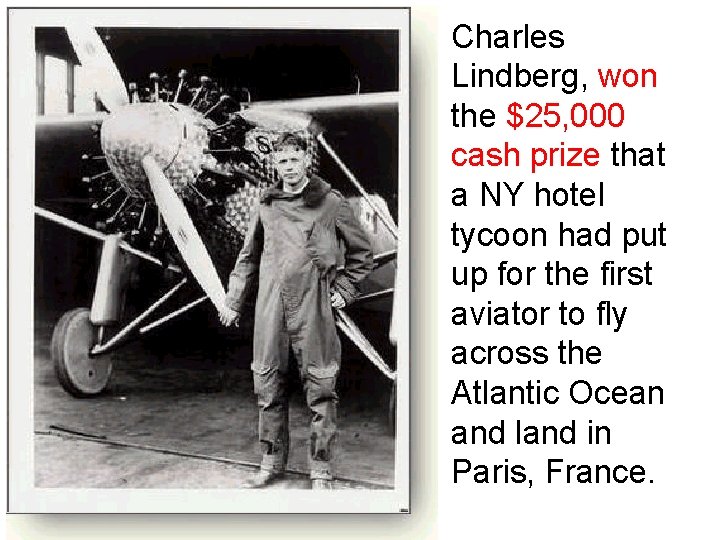 Charles Lindberg, won the $25, 000 cash prize that a NY hotel tycoon had