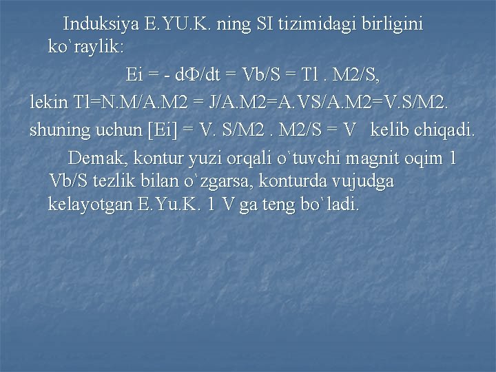  Induksiya E. YU. K. ning SI tizimidagi birligini ko`raylik: Ei = - d.