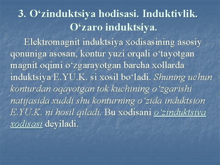 3. O‘zinduktsiya hodisаsi. Induktivlik. O‘zаro induktsiya. Elektromаgnit induktsiya xodisаsining аsosiy qonunigа аsosаn, kontur yuzi