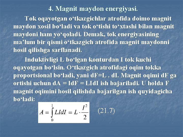 4. Mаgnit mаydon energiyasi. Tok oqаyotgаn o‘tkаzgichlаr аtrofidа doimo mаgnit mаydon xosil bo‘lаdi vа