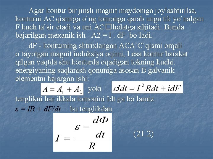 Agar kontur bir jinsli magnit maydoniga joylashtirilsa, konturni AC qismiga o`ng tomonga qarab unga