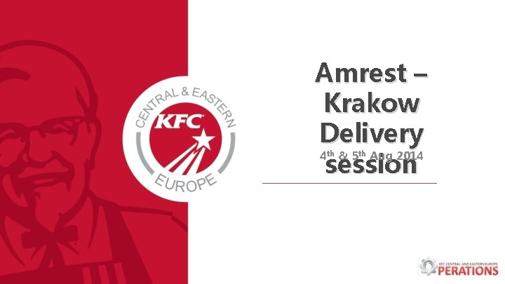 Amrest – Krakow Delivery 4 & 5 Aug 2014 session th th 