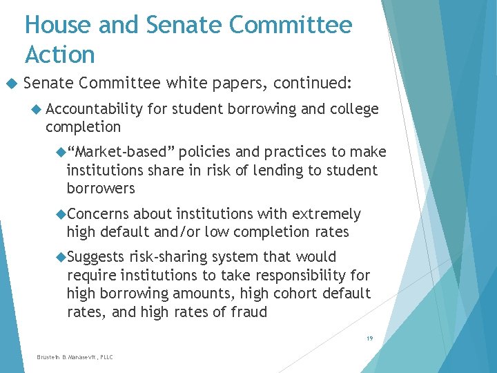 House and Senate Committee Action Senate Committee white papers, continued: Accountability for student borrowing