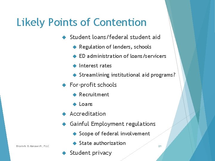 Likely Points of Contention Student loans/federal student aid Regulation of lenders, schools ED administration
