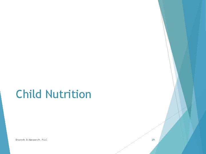 Child Nutrition Brustein & Manasevit, PLLC 29 Child Nutrition Brustein & Manasevit, PLLC 29