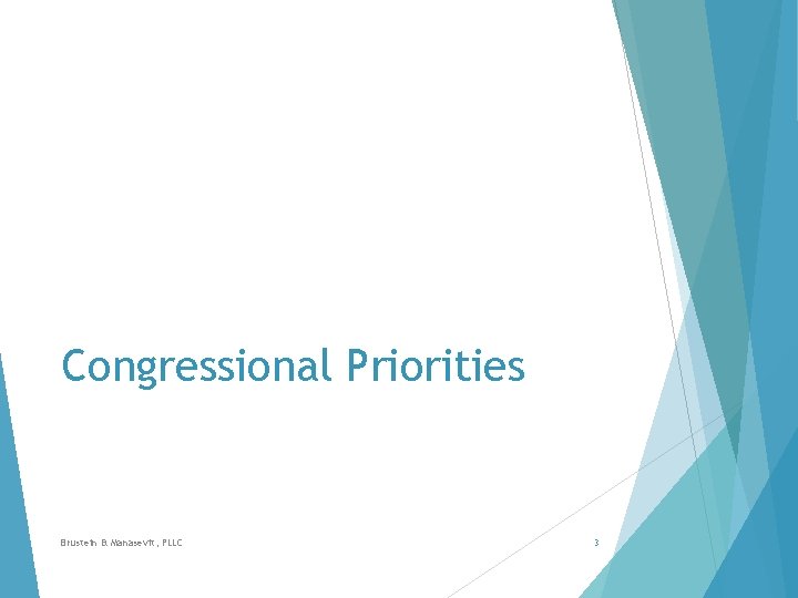 Congressional Priorities Brustein & Manasevit, PLLC 3 