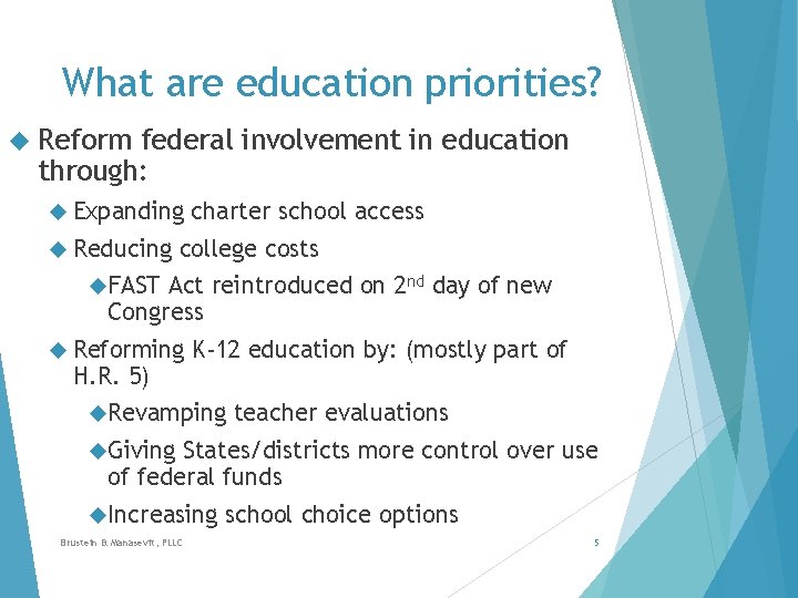 What are education priorities? Reform federal involvement in education through: Expanding Reducing charter school What are education priorities? Reform federal involvement in education through: Expanding Reducing charter school