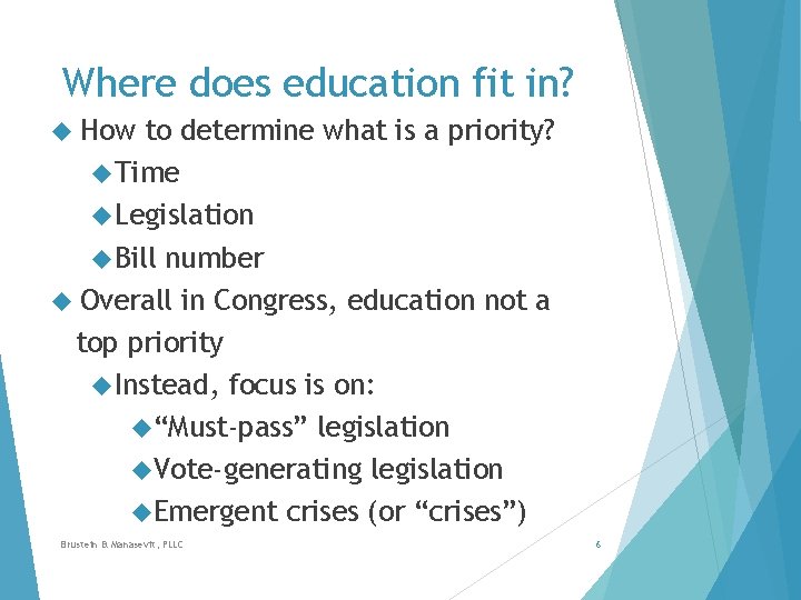 Where does education fit in? How to determine what is a priority? Time Legislation Where does education fit in? How to determine what is a priority? Time Legislation