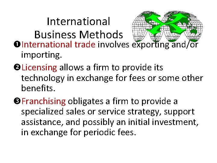 International Business Methods International trade involves exporting and/or importing. Licensing allows a firm to