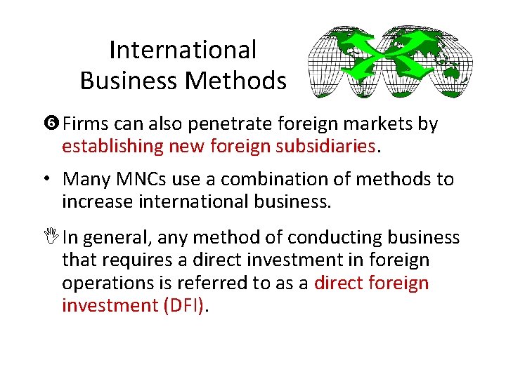 International Business Methods Firms can also penetrate foreign markets by establishing new foreign subsidiaries.