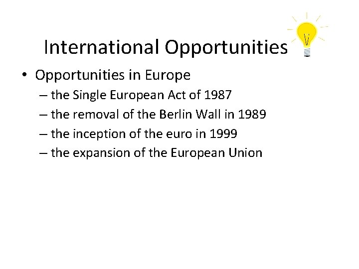 International Opportunities • Opportunities in Europe – the Single European Act of 1987 –