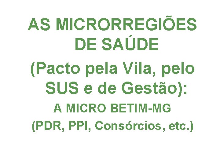 AS MICRORREGIÕES DE SAÚDE (Pacto pela Vila, pelo SUS e de Gestão): A MICRO