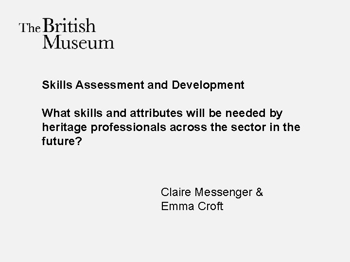 Skills Assessment and Development What skills and attributes will be needed by heritage professionals