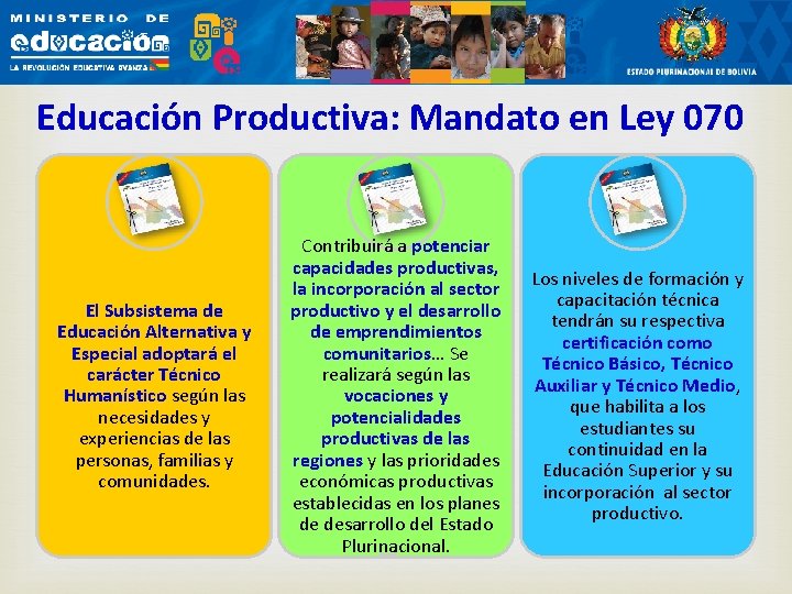 Educación Productiva: Mandato en Ley 070 El Subsistema de Educación Alternativa y Especial adoptará