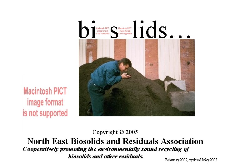 bi s lids… Copyright © 2005 North East Biosolids and Residuals Association Cooperatively promoting