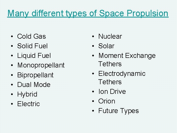 Many different types of Space Propulsion • • Cold Gas Solid Fuel Liquid Fuel