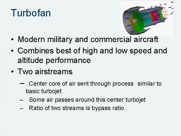 Turbofan • Modern military and commercial aircraft • Combines best of high and low