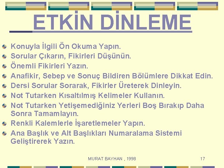  ETKİN DİNLEME Konuyla İlgili Ön Okuma Yapın. Sorular Çıkarın, Fikirleri Düşünün. Önemli Fikirleri