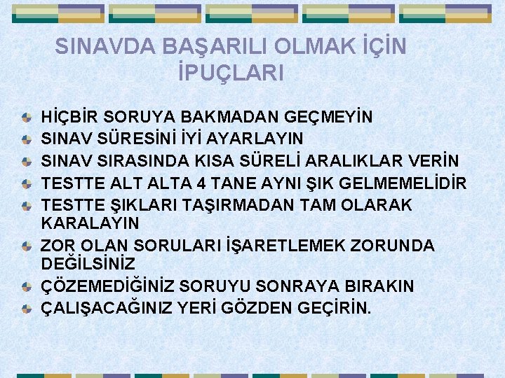 SINAVDA BAŞARILI OLMAK İÇİN İPUÇLARI HİÇBİR SORUYA BAKMADAN GEÇMEYİN SINAV SÜRESİNİ İYİ AYARLAYIN SINAV