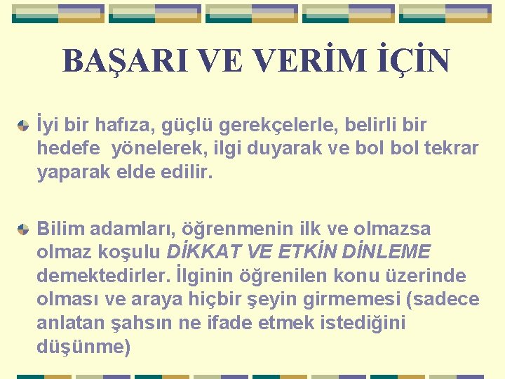 BAŞARI VE VERİM İÇİN İyi bir hafıza, güçlü gerekçelerle, belirli bir hedefe yönelerek, ilgi