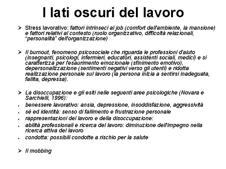 I lati oscuri del lavoro Ø Stress lavorativo: fattori intrinseci al job (comfort dell'ambiente,