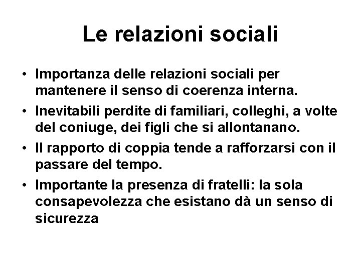 Le relazioni sociali • Importanza delle relazioni sociali per mantenere il senso di coerenza
