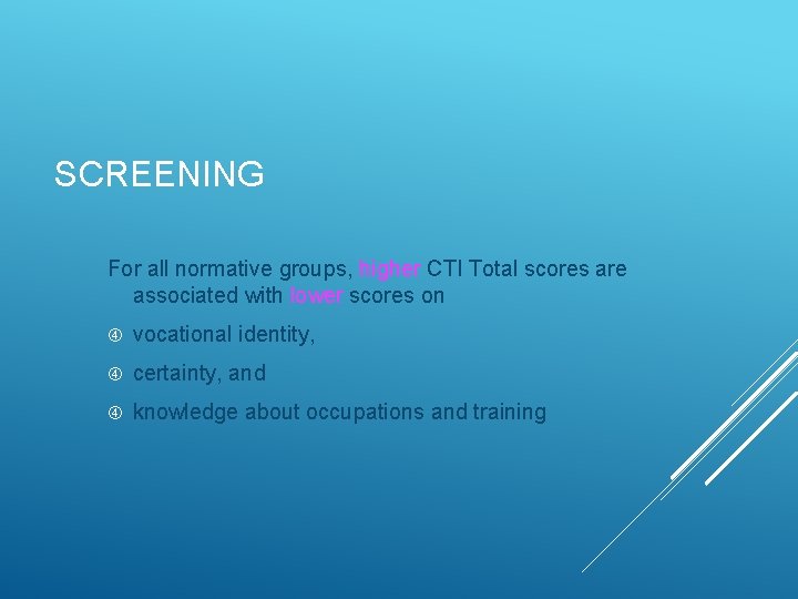 SCREENING For all normative groups, higher CTI Total scores are associated with lower scores