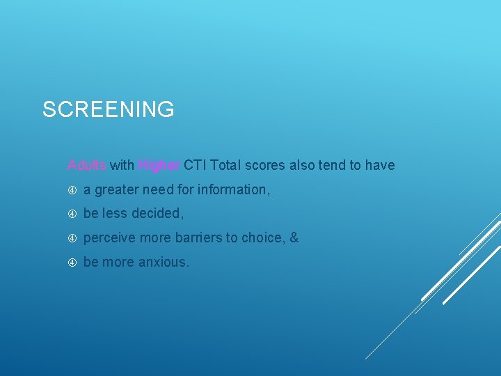 SCREENING Adults with Higher CTI Total scores also tend to have a greater need