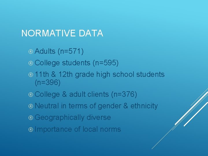 NORMATIVE DATA Adults (n=571) College students (n=595) 11 th & 12 th grade high