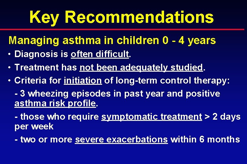 Key Recommendations Managing asthma in children 0 - 4 years • Diagnosis is often