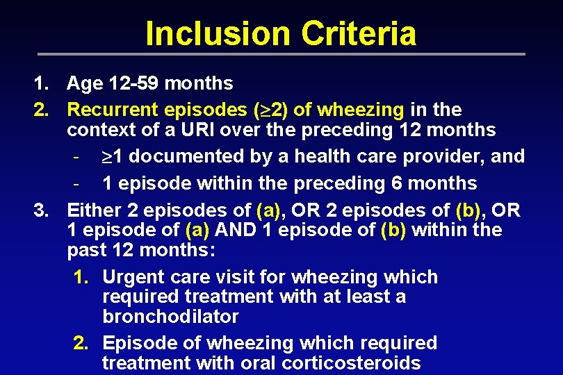 Inclusion Criteria 1. Age 12 -59 months 2. Recurrent episodes ( 2) of wheezing