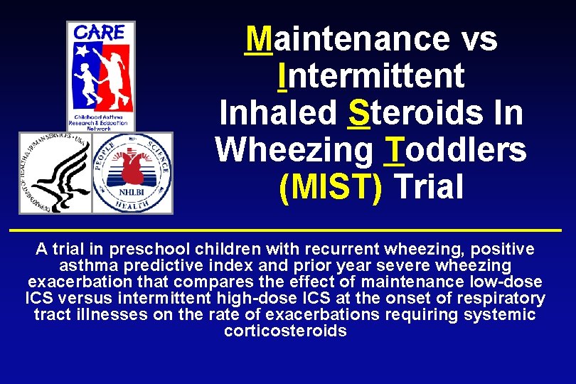 Maintenance vs Intermittent Inhaled Steroids In Wheezing Toddlers (MIST) Trial A trial in preschool